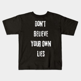 Don't Believe Your Own Lies Funny Text Design Kids T-Shirt